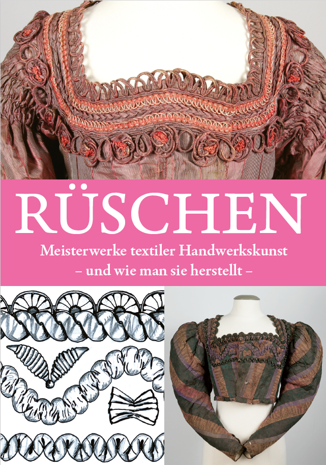 Auf einem Buchcover steht in weißer Schrift auf rosa Grund: "Rüschen. Meisterwerke textiler Handwerkskunst - und wie man sie herstellt". Darüber ist ein Ausschnitt eines historischen Kleidungsstückes zu sehen, das reich verziert ist. Darunter sind Muster abgebildet und ein weiteres historisches Oberteil.